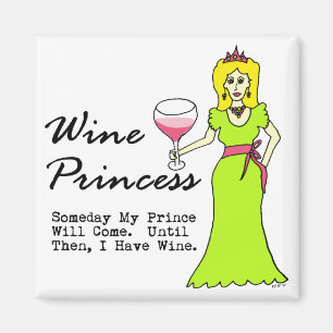 Wine Princess "Someday My Prince Will Come..." Magnet
