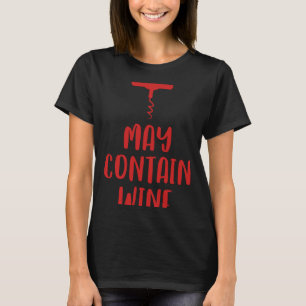 Wine Saying Corkscrew Red Wine Drinker T-Shirt