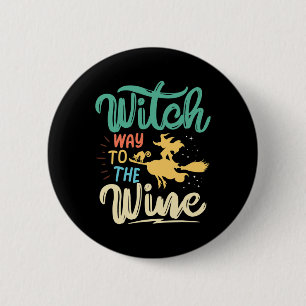 Wine Shirt For Women Witch Way To The Wine Funny H 6 Cm Round Badge