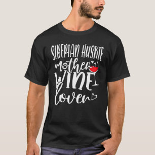 Wine  Siberian Huskie Mother T-Shirt