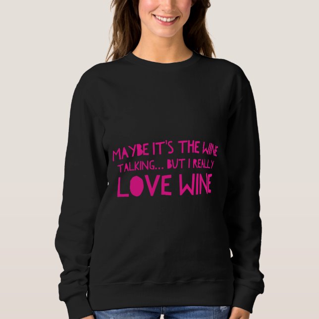 Wine Talking Sweatshirt (Front)