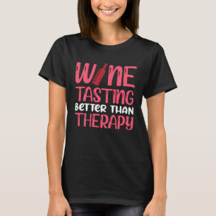 Wine Tasting Better Than Therapy T-Shirt