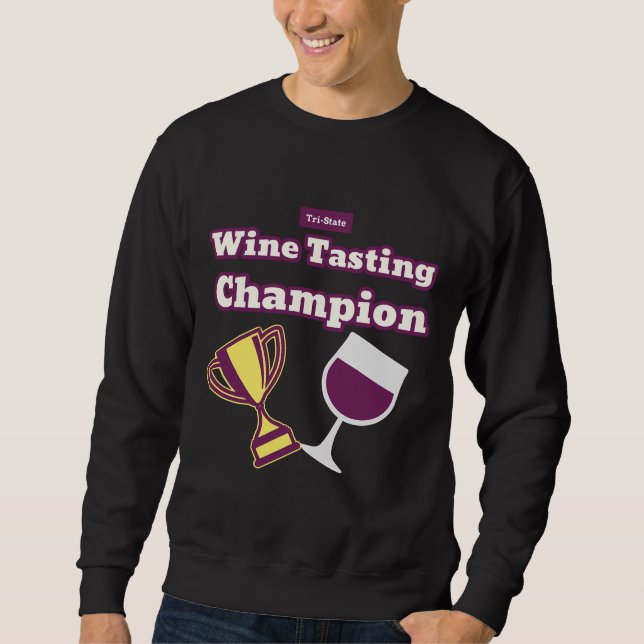 Wine Tasting Champion Design Sweatshirt (Front)