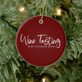 Wine Tasting is my Favourite Sport Ceramic Ornamen Ceramic Tree Decoration