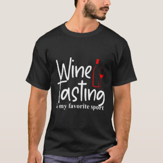 Wine Tasting Is My Favourite Sport T-Shirt