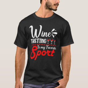 Wine Tasting Is My Favourite Sport Wine Drinker T-Shirt