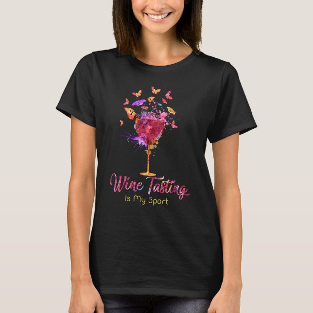 Wine Tasting Is My Sport Drinking Wine  Wine Drink T-Shirt (Front)