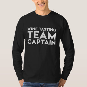 Wine Tasting Team Captain Sarcastic funny wine T-Shirt