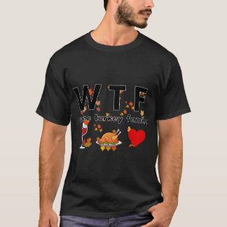 Wine Turkey Family W T F T-Shirt