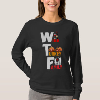 Wine Turkey Family Wtf Funny Thanksgiving Day Quot T-Shirt