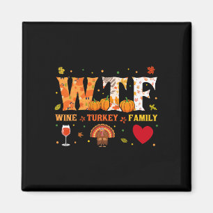 Wine Turkey Family Wtf Funny Thanksgiving Gift Magnet