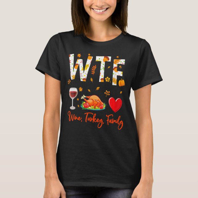 Wine Turkey Family WTF Thanksgiving T-Shirt (Front)