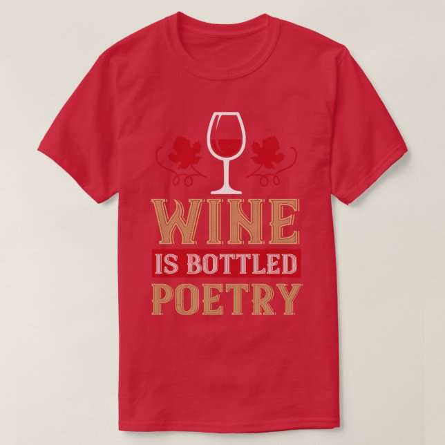 Wine Wine Is Bottled Poetry T-Shirt (Design Front)