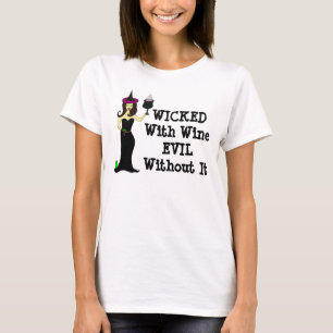 Wine Witch: Wicked With Wine, Evil Without It T-Shirt