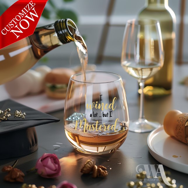 Wined A Lot Mastered it with Cap Graduate Stemless Wine Glass (easy to customize )