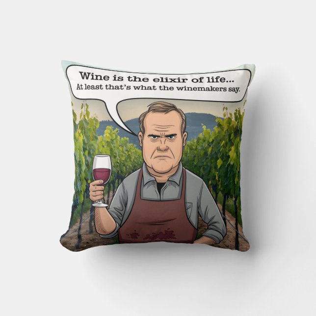 Winemaker Vineyard, Wine is the Elixir of Life Cushion (Front)