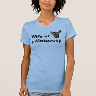 wing and wheel 2, Wife ofa Motorcop T-Shirt