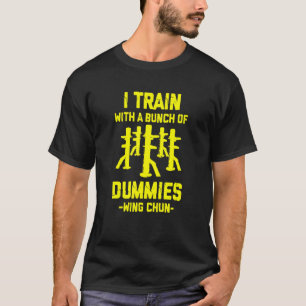 Wing Chun Fighter For Kung Fu   I Train With T-Shirt