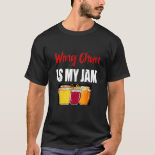 Wing Chun Martial Arts Design Wing Chun Is My Jam T-Shirt