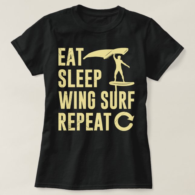 Wing Foil Eat Sleep Wing Surf Repeat Wing Foiler P T-Shirt (Design Front)