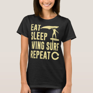 Wing Foil Eat Sleep Wing Surf Repeat Wing Foiler P T-Shirt