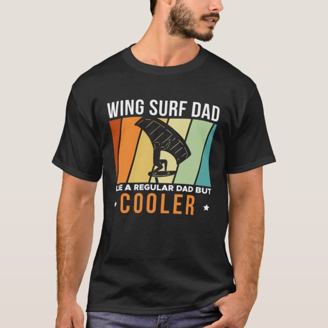 Wing Surf Dad Like A Regular Dad But Cooler Father T-Shirt (Front)