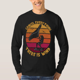 Wingfoil Cancel Everything There Is Wind Wing Foil T-Shirt