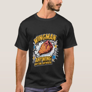Wingman Anywing Anytime Anywhere Chicken Cravings T-Shirt