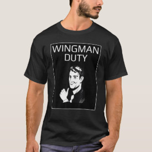 Wingman Duty - Funny Sarcastic Novelty Graphic T-Shirt
