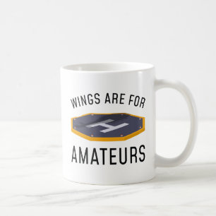 Wings Are For Amateurs Coffee Mug