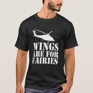 Wings Are For Fairies  Avitation Aviator Helicopte T-Shirt
