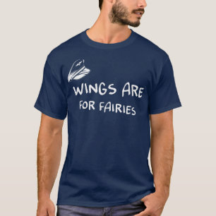 Wings Are For Fairies Design for a Pilot T-Shirt