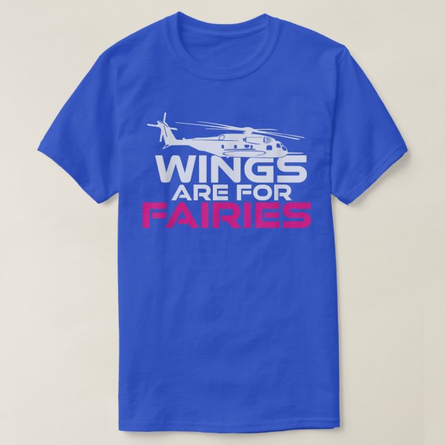 Wings Are For Fairies Funny Armee Helicopter Flyin T-Shirt (Design Front)
