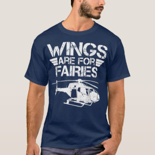 Wings Are For Fairies Funny Helicopter Aviation Pi T-Shirt