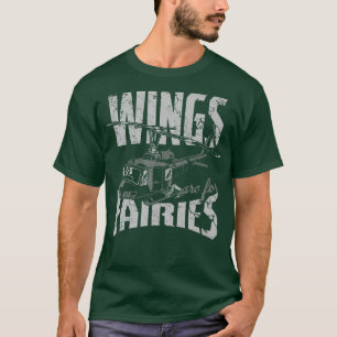 Wings Are For Fairies Helicopter Aircraft Aeroplan T-Shirt