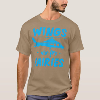 Wings Are For Fairies --  T-Shirt