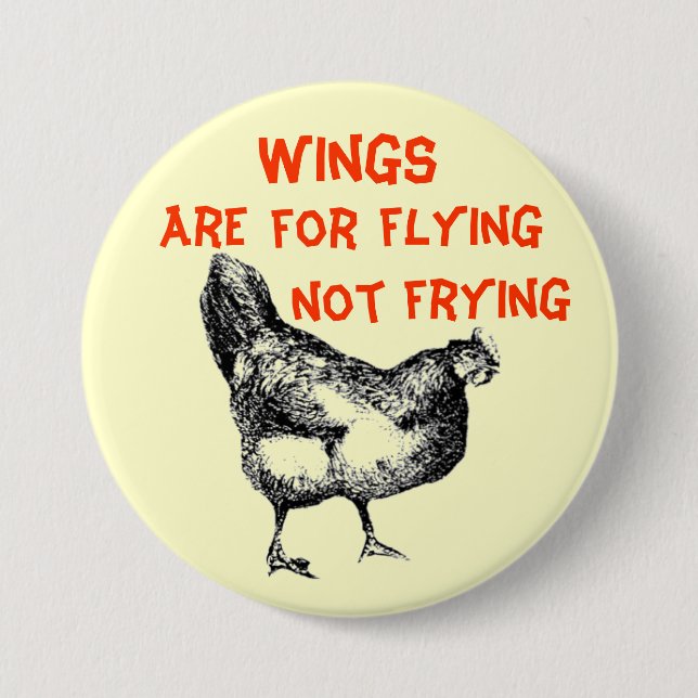 Wings are for Flying Not Frying 7.5 Cm Round Badge (Front)
