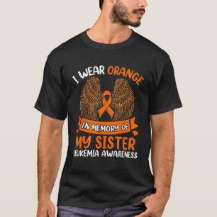 Wings Leukaemia I Wear Orange In Memory Of My Sist T-Shirt