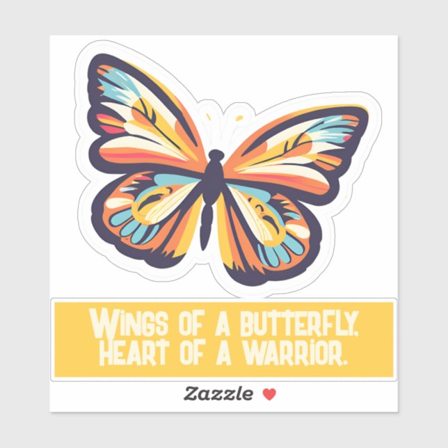 Wings of a butterfly, heart of a warrior. (Sheet)