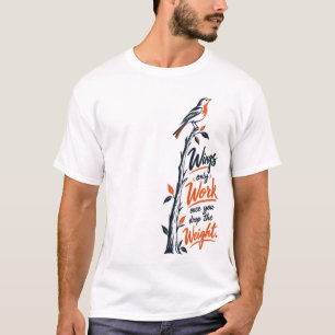 Wings Only Work When You Drop the Weight – Inspira T-Shirt