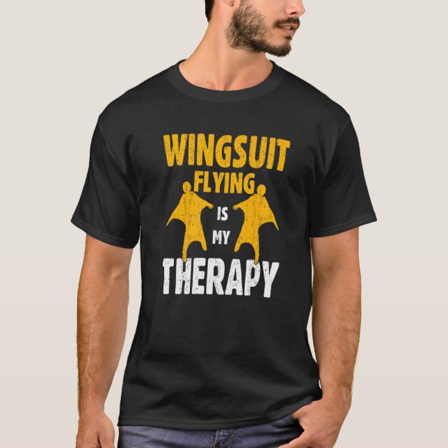 Wingsuit Flying Is My Therapy Basejumping Expert W T-Shirt (Front)