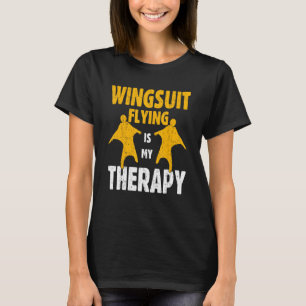 Wingsuit Flying Is My Therapy Basejumping Expert W T-Shirt