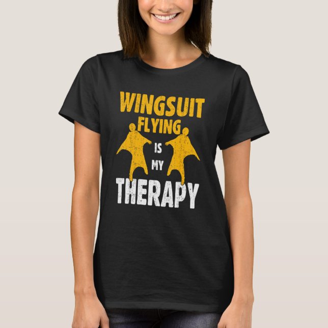 Wingsuit Flying Is My Therapy Basejumping Expert W T-Shirt (Front)