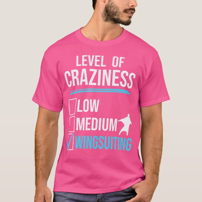 Wingsuit Flying Level Of Craziness Wingsuiting Sky T-Shirt (Front)