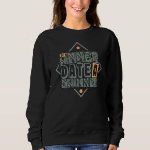 Winner Date A Swimmer Swim Team Survivor And Fly Sweatshirt