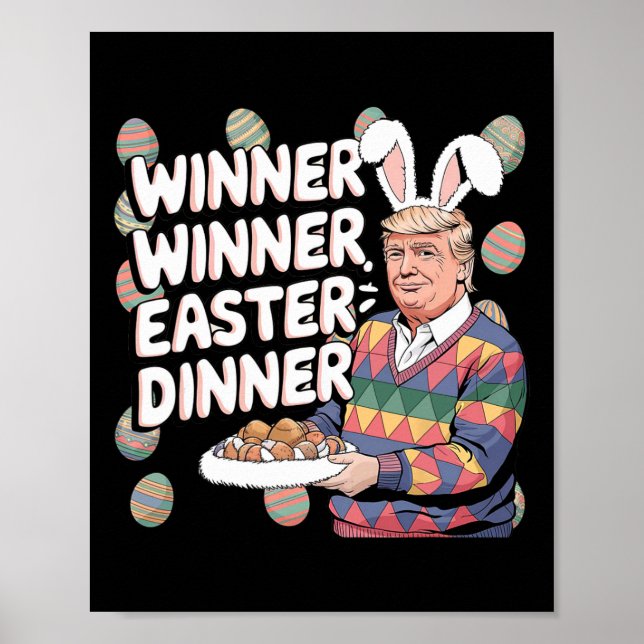 Winner Easter Dinner Trump Bunny Hunt Eggs Happy E Poster (Front)