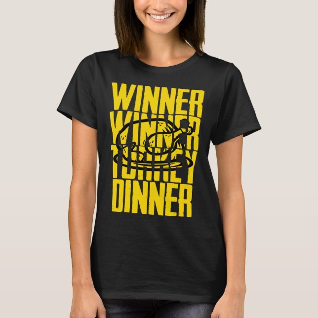 Winner Turkey Dinner Feast Joke Humor Thanksgiving T-Shirt (Front)