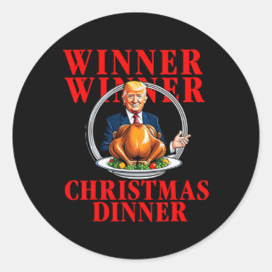 Winner Winner Christmas Dinner Funny Trump Won Tur Classic Round Sticker