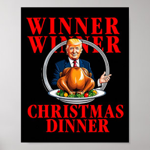Winner Winner Christmas Dinner Funny Trump Won Tur Poster