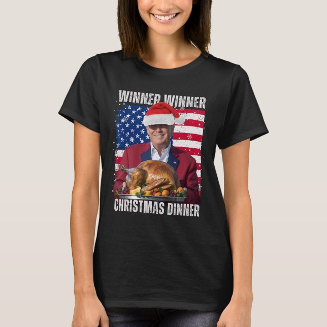 Winner Winner Christmas Dinner Humour Funny Trump  T-Shirt (Front)